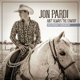 Jon Pardi Ain t Always The Cowboy Western Version lyrics and