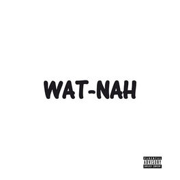 Album cover of Wat-Nah- EP