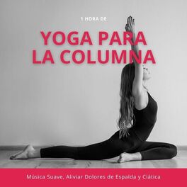 Album cover of 1 Hora de Yoga para la Columna: Música Suave, Aliviar Dolores de Espalda y Ciática