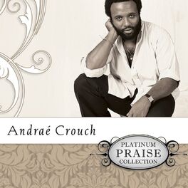Album cover of Platinum Praise Collection: Andrae Crouch