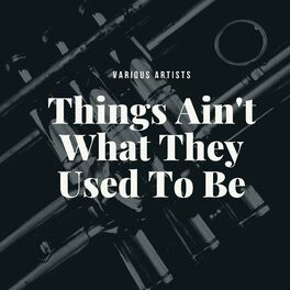 Album cover of Things Ain't What They Used To Be
