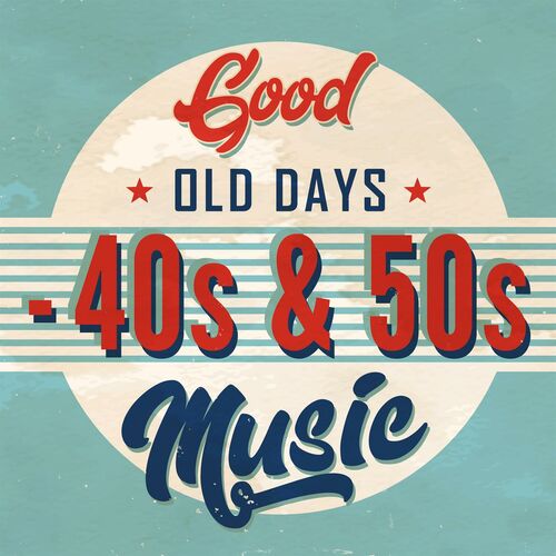 Various Artists Good Old Days 40s 50s Music Lyrics And Songs Deezer various-artists-good-old-days-40s-50s-music-lyrics-and-songs-deezer