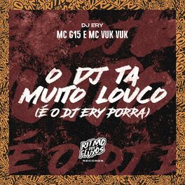 Album cover of O Dj Tá Muito Louco (É o Dj Ery Porra)