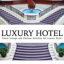 Album cover of Luxury Hotel Lounge (Finest Lounge and Chillout Selection for Luxury Hotel)