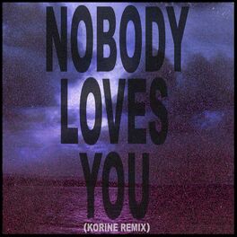 Album cover of Nobody Loves You (Korine Remix)