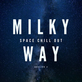 Album cover of Milky Way - Space Chill Out Session 2