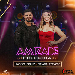Baixar Amizade Colorida - Wagner Dinniz e Naiara Azevedo