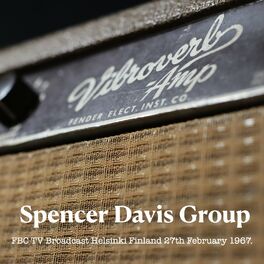 Album cover of Spencer Davis Group - FBC TV Broadcast Helsinki Finland 27th February 1967.