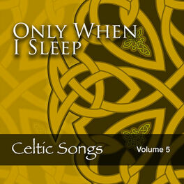 Album cover of Only When I Sleep: Celtic Songs, Vol. 5