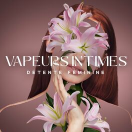 Album cover of Vapeurs intimes: Détente féminine, Spa aux herbes biologiques, Nature harmonique