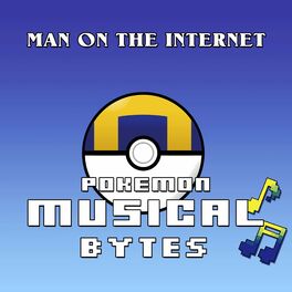 Man On The Internet Pokemon Musical Bytes Lyrics And Songs Deezer