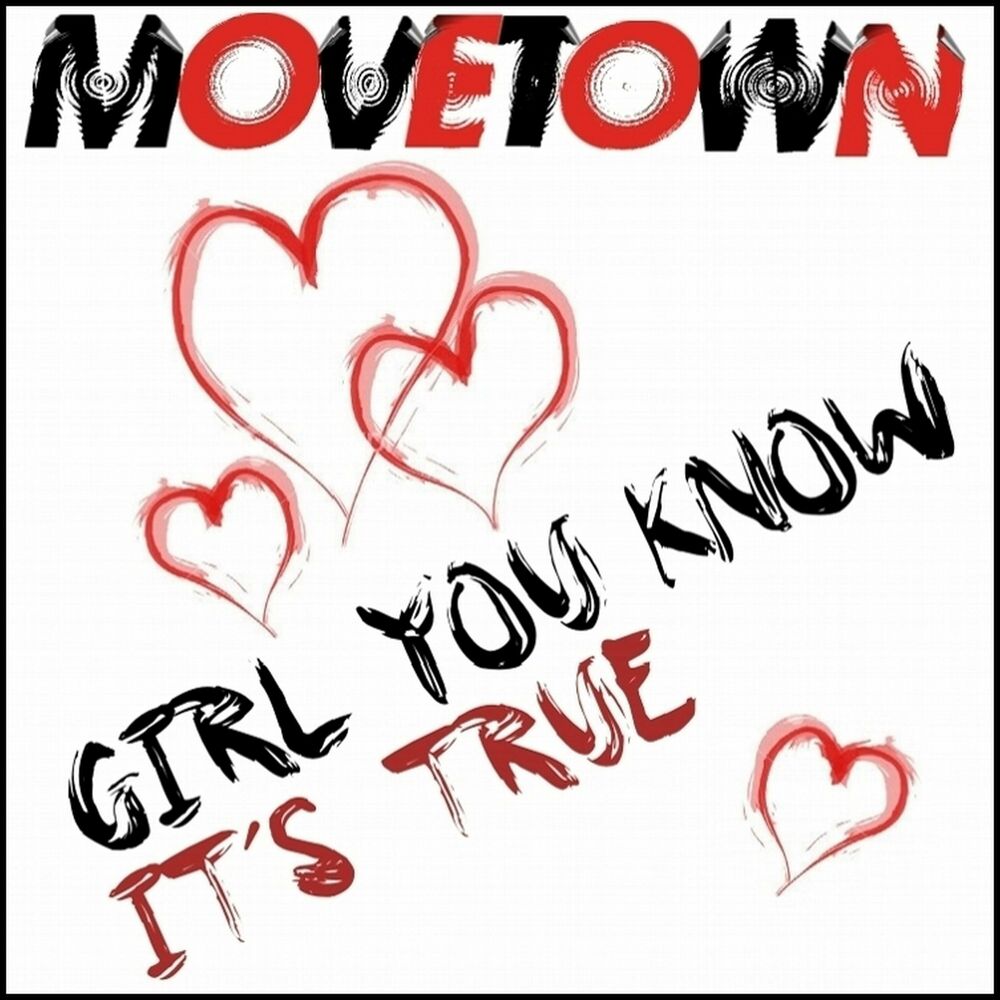We it s true. Movetown я тебя люблю. Movetown - girl you know its true. Movetown girl you. Movetown girl you know its true слова.
