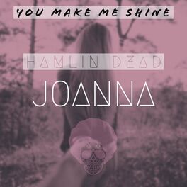 Album cover of You Make Me Shine (feat. Joanna)