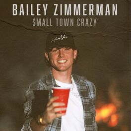 Bailey Zimmerman - Small Town Crazy: lyrics and songs