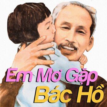 Yến Nhi - Em Mơ Gặp Bác Hồ: listen with lyrics | Deezer