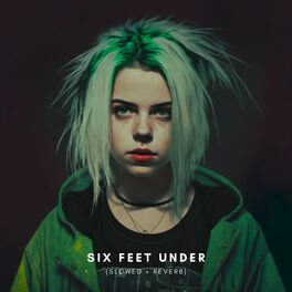 Album cover of Six Feet Under (Slowed + Reverb)