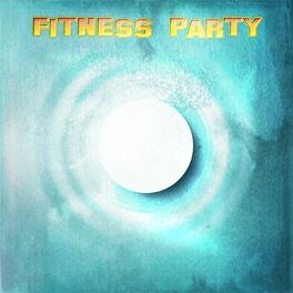 Album cover of Fitness Party (30 Sunny Songs for Your Spring Workouts)