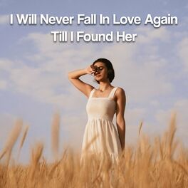 Album cover of I Will Never Fall In Love Again Till I Found Her