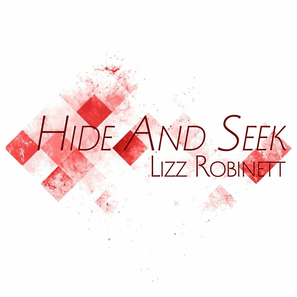 Lizz hide and seek. Лизз Робинетт. Lizz Robinett песни. Hide and seek песня.