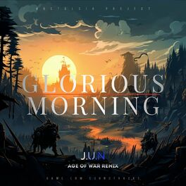Album cover of Glorious Morning (Age of War) (J.U.N Remix)