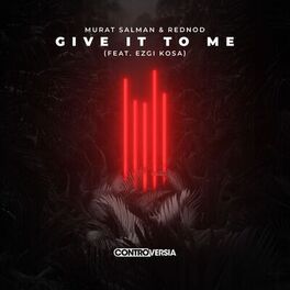 Album cover of Give It To Me (feat. Ezgi Kosa)