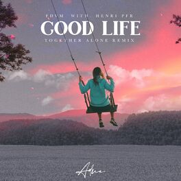 Album cover of Good Life (Together Alone Remix)