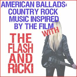 Album cover of American Ballads: Country Rock Music Inspired by the Film with the Flash & Ricki