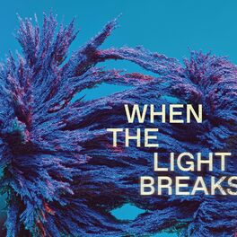 Album cover of When The Light Breaks