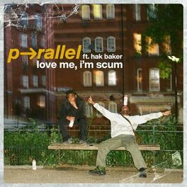 Album cover of love me, i'm scum (feat. Hak Baker)