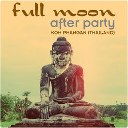 Album cover of Full Moon After Party (Koh Phangan, Thailand)