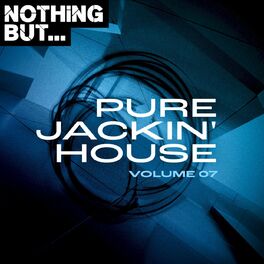 Album cover of Nothing But... Pure Jackin' House, Vol. 07