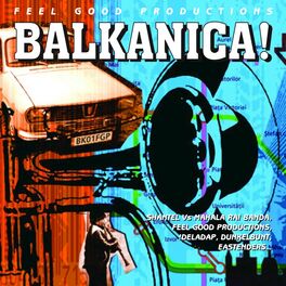 Album cover of Feel Good Productions Present: Balkanica!