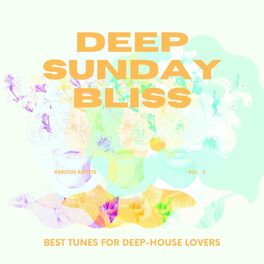 Album cover of Deep Sunday Bliss (Best Tunes For Deep-House Lovers), Vol. 4