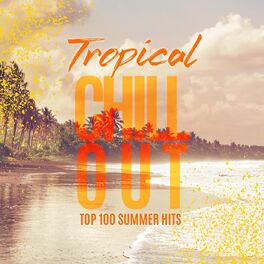 Album cover of Tropical Chillout: Top 100 Summer Hits, Wild Summer Days, Chillout Nature Sounds (Rain, Forest) Chill Songs to Vibe with Beach Sou