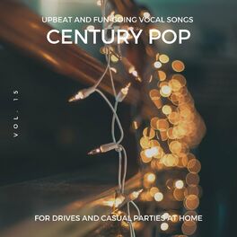 Album cover of Century Pop - Upbeat And Fun-Going Vocal Songs For Drives And Casual Parties At Home, Vol. 15