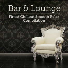 Album cover of Bar & Lounge Finest Chillout Smooth Relax Compilation