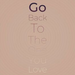 Album cover of Go Back To The One You Love