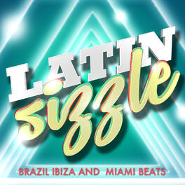 Album cover of Latin Sizzle Brazil Ibiza and Miami Beats
