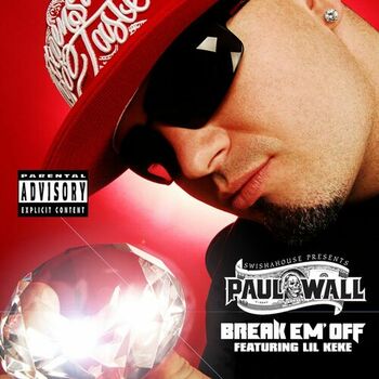 Paul Wall Break Em Off Feat Lil Keke Listen With Lyrics Deezer