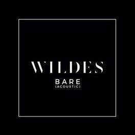 Wildes - Bare (Acoustic): Lyrics And Songs | Deezer