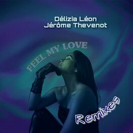 Album cover of Feel My Love (Remixes)