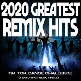 Album cover of 2020 Greatest Remix Hits: (TikTok Dance Challenge) [feat. Remix Kingz]