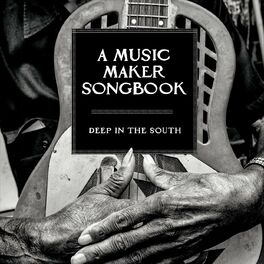 Album cover of A Music Maker Songbook: Deep in the South