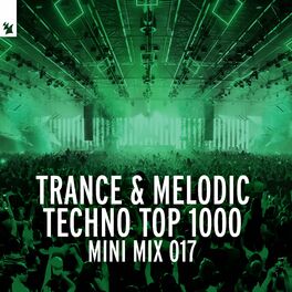 Album cover of Trance & Melodic Techno Top 1000 (Mini Mix 017)