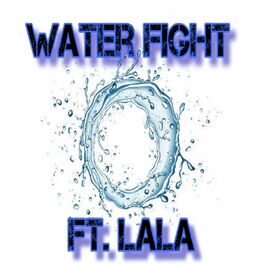 Album cover of Water Fight (feat. Lala)