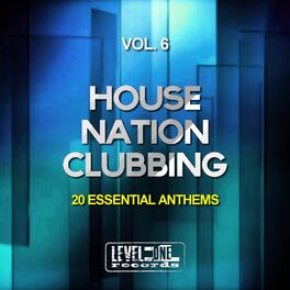 Album cover of House Nation Clubbing, Vol. 6 (20 Essential Anthems)