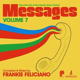 Album cover of Papa Records & Reel People Music Present Messages, Vol. 7 (Compiled by Frankie Feliciano)