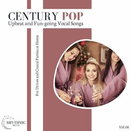 Album cover of Century Pop - Upbeat And Fun-Going Vocal Songs For Drives And Casual Parties At Home, Vol. 08