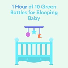 Album cover of 1 Hour of 10 Green Bottles for Sleeping Baby (Children's Sleep Music)
