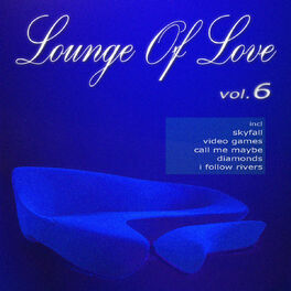 Album cover of Lounge of Love Vol.6 [The Pop Classics Chillout Songbook]